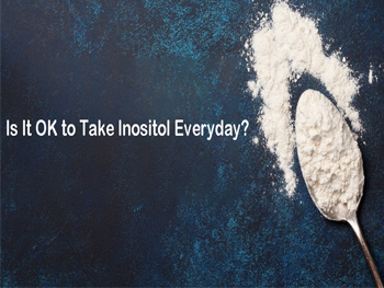 Is It OK To Take Inositol Everyday?